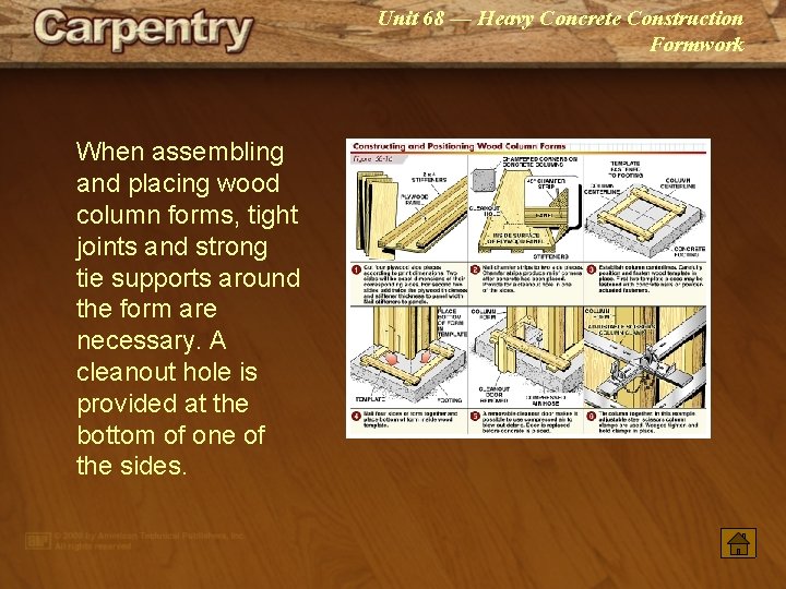 Unit 68 — Heavy Concrete Construction Formwork When assembling and placing wood column forms,