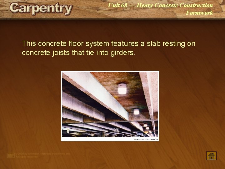 Unit 68 — Heavy Concrete Construction Formwork This concrete floor system features a slab