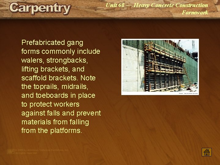 Unit 68 — Heavy Concrete Construction Formwork Prefabricated gang forms commonly include walers, strongbacks,
