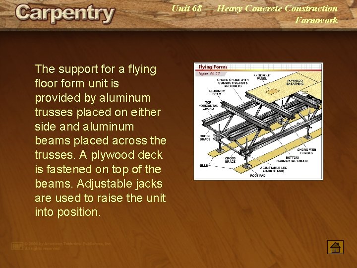 Unit 68 — Heavy Concrete Construction Formwork The support for a flying floor form