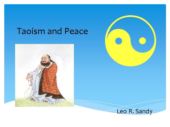 Taoism and Peace Leo R. Sandy 