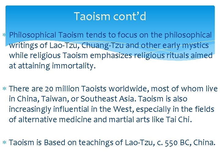 Taoism cont’d Philosophical Taoism tends to focus on the philosophical writings of Lao-Tzu, Chuang-Tzu