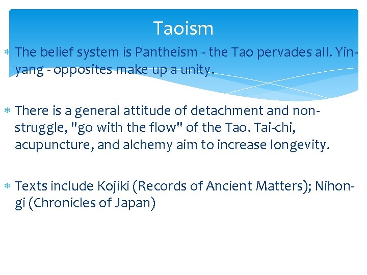 Taoism The belief system is Pantheism - the Tao pervades all. Yinyang - opposites