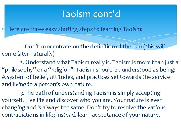 Taoism cont’d Here are three easy starting steps to learning Taoism: 1. Don’t concentrate