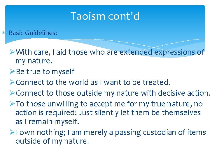 Taoism cont’d Basic Guidelines: ØWith care, I aid those who are extended expressions of