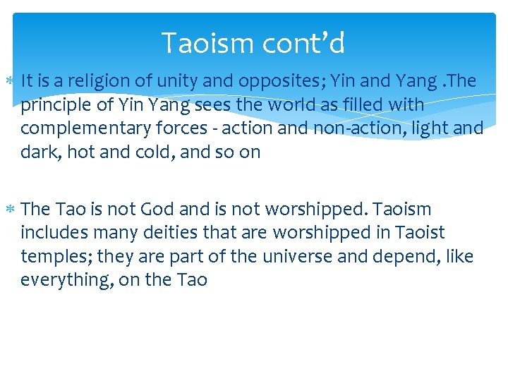 Taoism cont’d It is a religion of unity and opposites; Yin and Yang. The