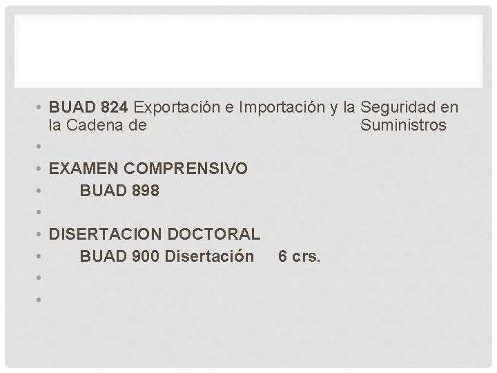  • BUAD 824 Exportación e Importación y la Seguridad en la Cadena de