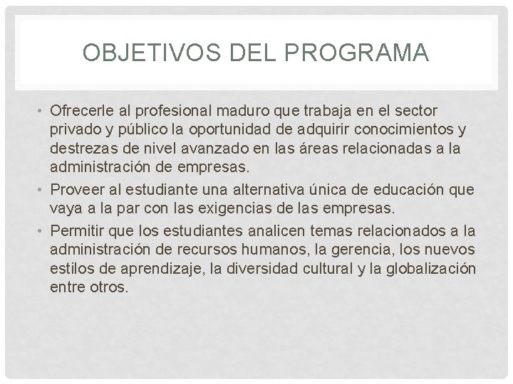 OBJETIVOS DEL PROGRAMA • Ofrecerle al profesional maduro que trabaja en el sector privado