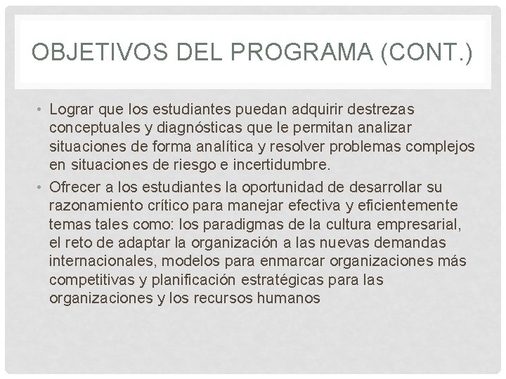 OBJETIVOS DEL PROGRAMA (CONT. ) • Lograr que los estudiantes puedan adquirir destrezas conceptuales