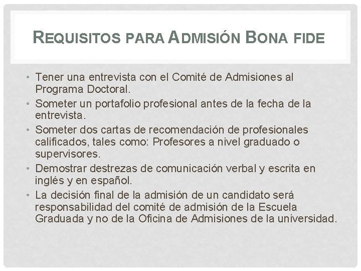 REQUISITOS PARA ADMISIÓN BONA FIDE • Tener una entrevista con el Comité de Admisiones