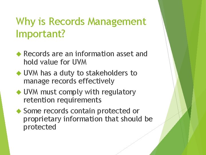 Why is Records Management Important? Records are an information asset and hold value for