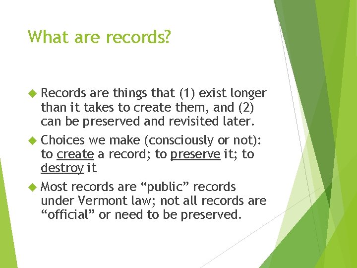 What are records? Records are things that (1) exist longer than it takes to