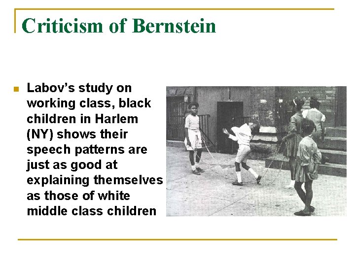 Criticism of Bernstein n Labov’s study on working class, black children in Harlem (NY) Criticism of Bernstein n Labov’s study on working class, black children in Harlem (NY)