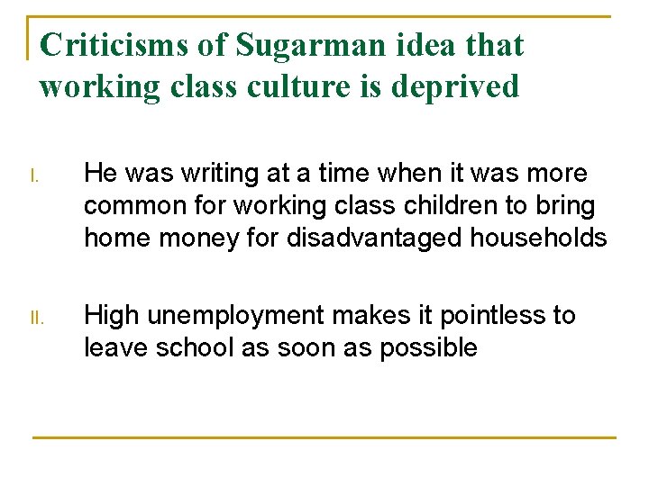 Criticisms of Sugarman idea that working class culture is deprived I. He was writing Criticisms of Sugarman idea that working class culture is deprived I. He was writing