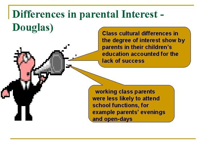 Differences in parental Interest Douglas) Class cultural differences in the degree of interest show Differences in parental Interest Douglas) Class cultural differences in the degree of interest show