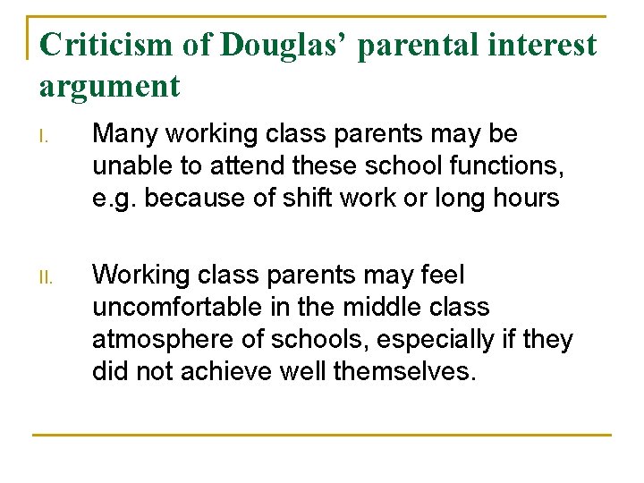 Criticism of Douglas’ parental interest argument I. Many working class parents may be unable Criticism of Douglas’ parental interest argument I. Many working class parents may be unable