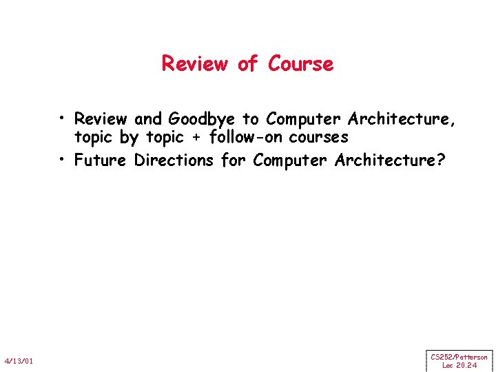 Review of Course • Review and Goodbye to Computer Architecture, topic by topic + Review of Course • Review and Goodbye to Computer Architecture, topic by topic +