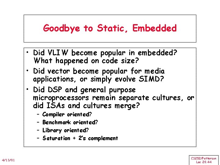 Goodbye to Static, Embedded • Did VLIW become popular in embedded? What happened on Goodbye to Static, Embedded • Did VLIW become popular in embedded? What happened on