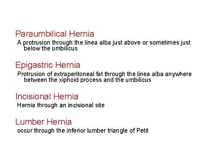 Paraumbilical Hernia A protrusion through the linea alba just above or sometimes just below