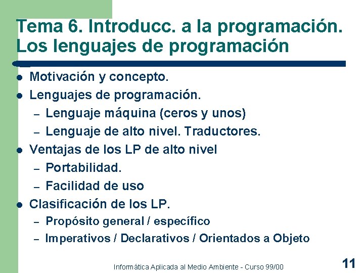 Tema 6. Introducc. a la programación. Los lenguajes de programación l l Motivación y