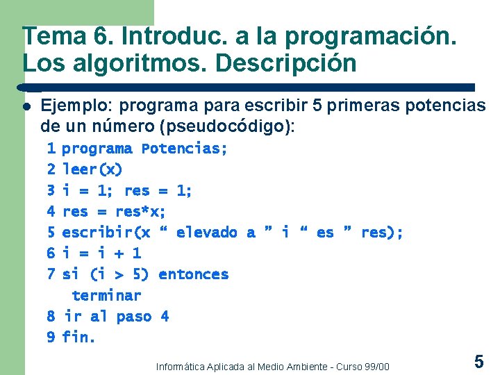 Tema 6. Introduc. a la programación. Los algoritmos. Descripción l Ejemplo: programa para escribir
