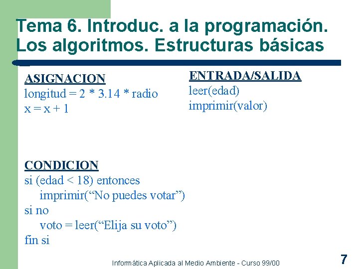 Tema 6. Introduc. a la programación. Los algoritmos. Estructuras básicas ASIGNACION longitud = 2