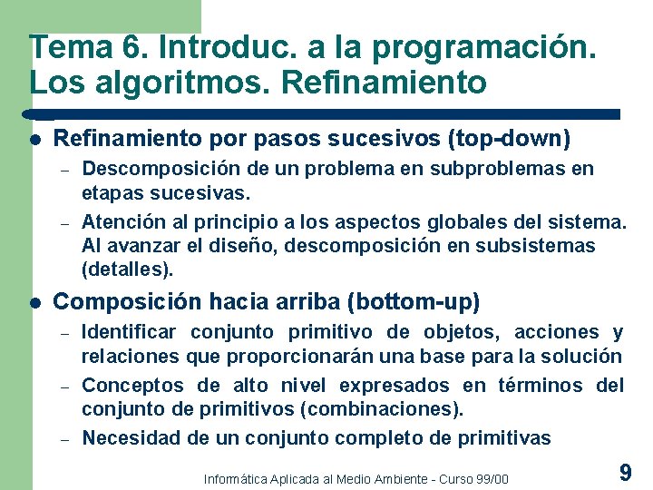 Tema 6. Introduc. a la programación. Los algoritmos. Refinamiento l Refinamiento por pasos sucesivos