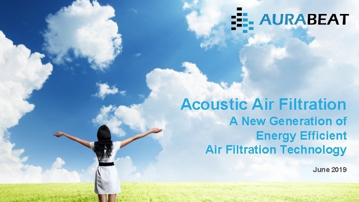 Acoustic Air Filtration A New Generation of Energy Efficient Air Filtration Technology June 2019