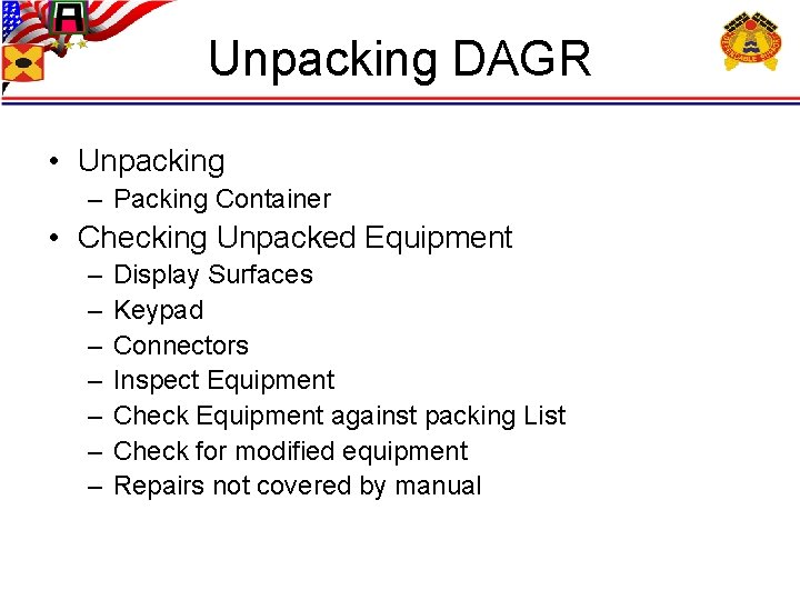 Unpacking DAGR • Unpacking – Packing Container • Checking Unpacked Equipment – – –