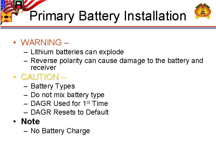 Primary Battery Installation • WARNING – – Lithium batteries can explode – Reverse polarity