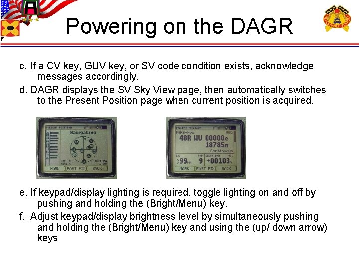 Powering on the DAGR c. If a CV key, GUV key, or SV code