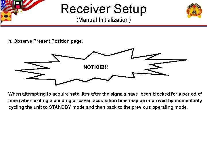 Receiver Setup (Manual Initialization) h. Observe Present Position page. NOTICE!!! When attempting to acquire