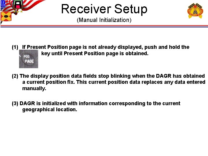 Receiver Setup (Manual Initialization) (1) If Present Position page is not already displayed, push