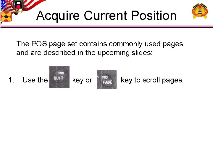 Acquire Current Position The POS page set contains commonly used pages and are described