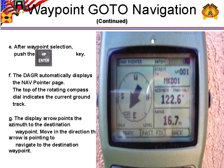 Waypoint GOTO Navigation (Continued) e. After waypoint selection, push the key. f. The DAGR