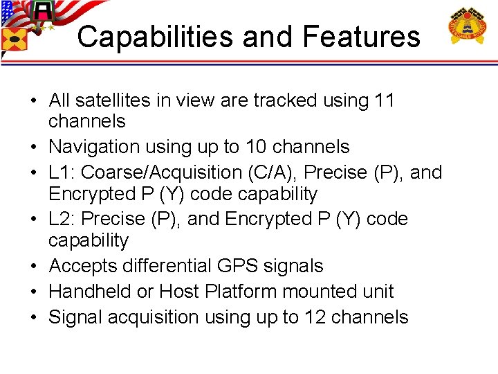 Capabilities and Features • All satellites in view are tracked using 11 channels •