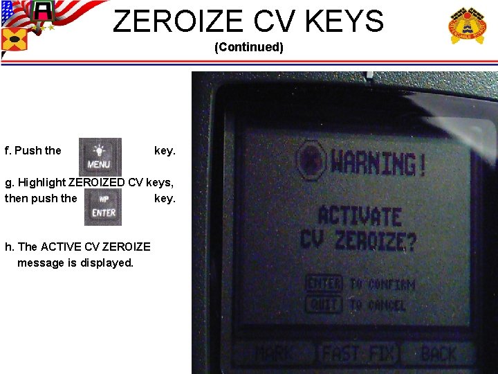 ZEROIZE CV KEYS (Continued) f. Push the key. g. Highlight ZEROIZED CV keys, then