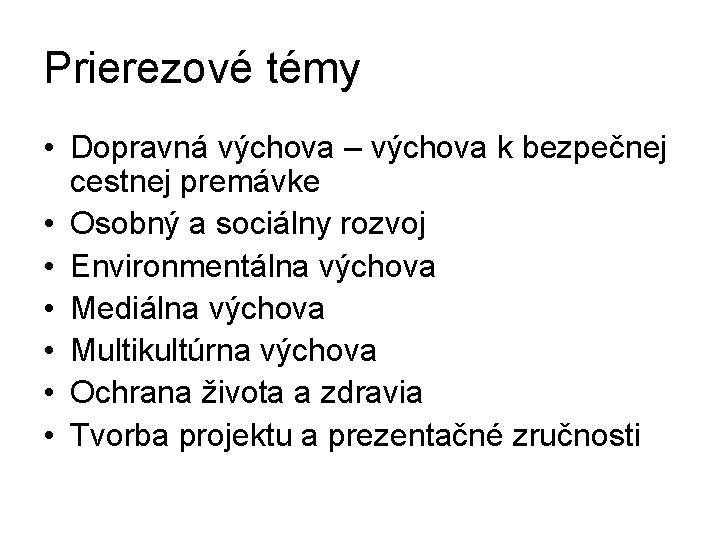 Prierezové témy • Dopravná výchova – výchova k bezpečnej cestnej premávke • Osobný a