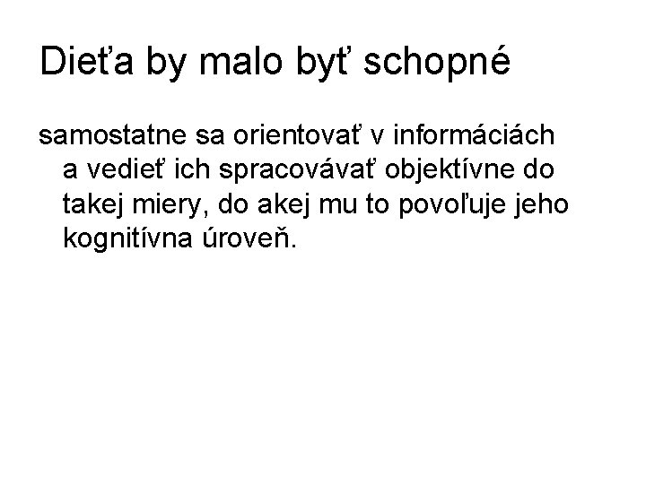 Dieťa by malo byť schopné samostatne sa orientovať v informáciách a vedieť ich spracovávať