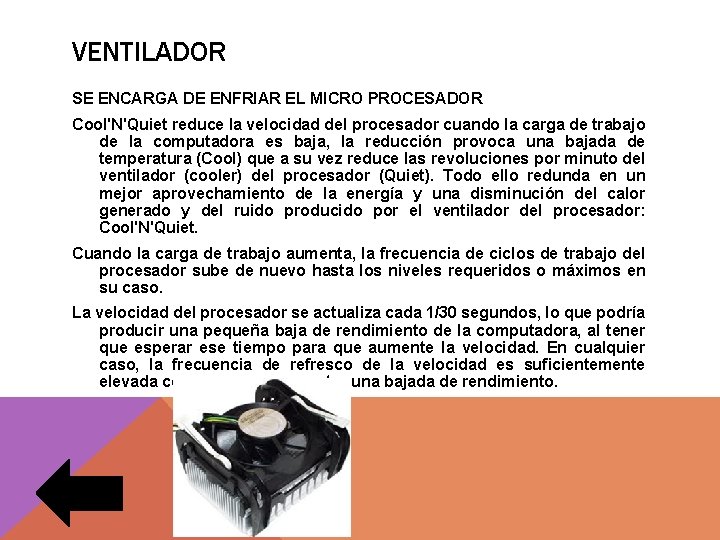 VENTILADOR SE ENCARGA DE ENFRIAR EL MICRO PROCESADOR Cool'N'Quiet reduce la velocidad del procesador