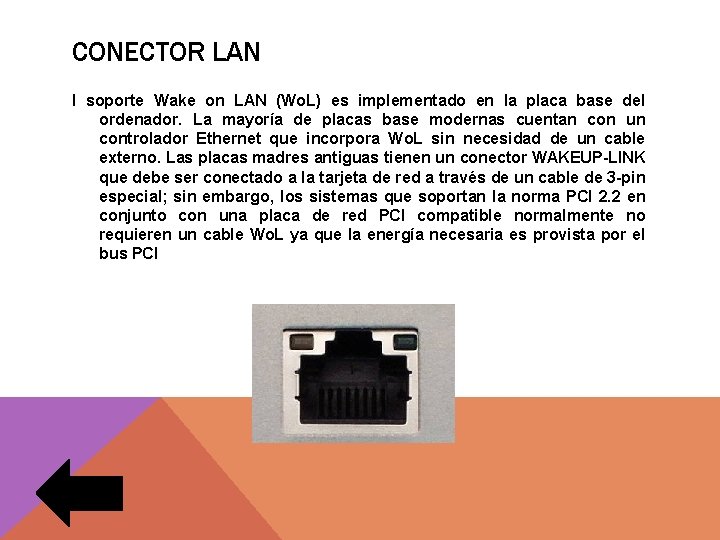 CONECTOR LAN l soporte Wake on LAN (Wo. L) es implementado en la placa