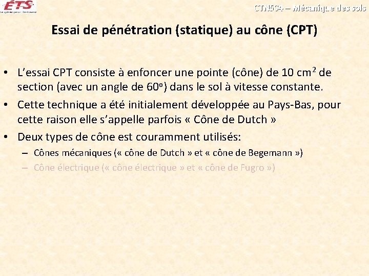 CTN 504 – Mécanique des sols Essai de pénétration (statique) au cône (CPT) •