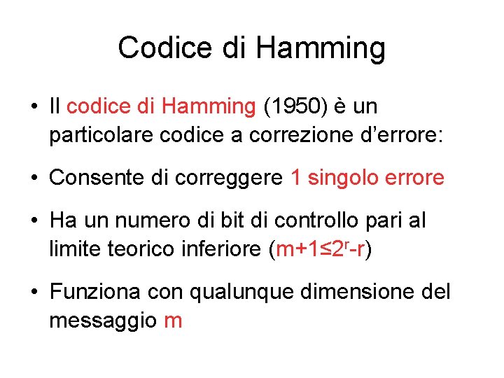 Codice di Hamming • Il codice di Hamming (1950) è un particolare codice a Codice di Hamming • Il codice di Hamming (1950) è un particolare codice a