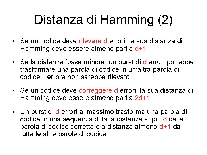 Distanza di Hamming (2) • Se un codice deve rilevare d errori, la sua Distanza di Hamming (2) • Se un codice deve rilevare d errori, la sua
