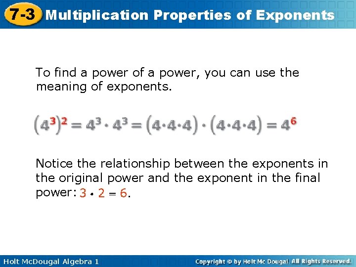 7 -3 Multiplication Properties of Exponents To find a power of a power, you