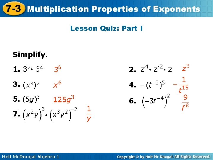 7 -3 Multiplication Properties of Exponents Lesson Quiz: Part I Simplify. 1. 32 •