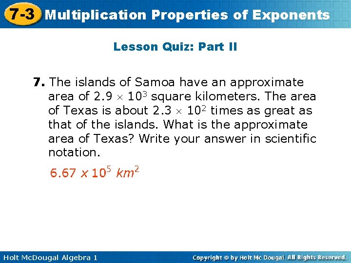 7 -3 Multiplication Properties of Exponents Lesson Quiz: Part II 7. The islands of