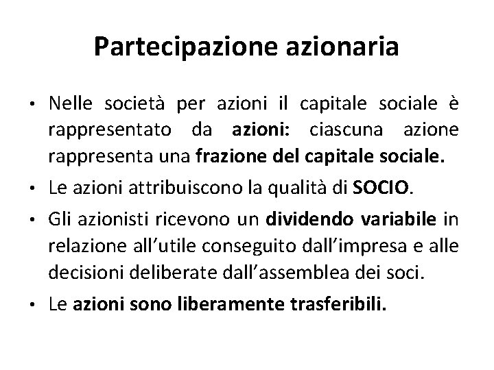Partecipazione azionaria • • Nelle società per azioni il capitale sociale è rappresentato da
