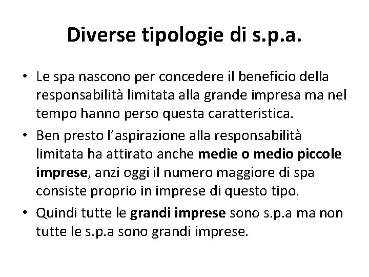 Diverse tipologie di s. p. a. • Le spa nascono per concedere il beneficio