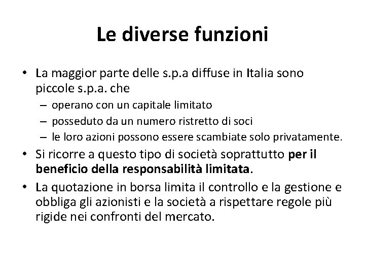 Le diverse funzioni • La maggior parte delle s. p. a diffuse in Italia